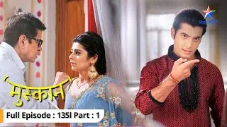 EP-135 Part 1 | Muskaan | Muskaan ne diya Sirji ko karaara jawaab | मुस्कान