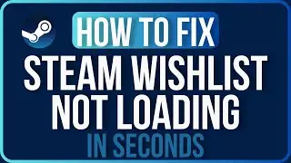 STEAM WISHLIST NOT LOADING [FIXED] | Steam An Error Was Encountered While Processing Your Request