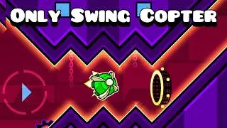 All GEOMETRY DASH but ONLY SWING COPTER