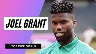 Joel Grant | Top five goals