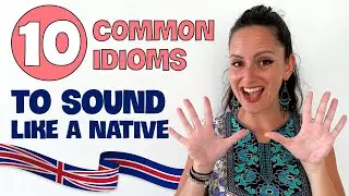 10 English Idioms To Sound Like a Native 🇬🇧