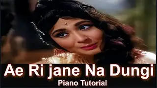 Ae Ri Jaane Na Dungi | Piano Tutorial |  Chitralekha | Lata M | Meena Kumar |  Roshan | Uday M Nakar