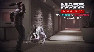 Mass Effect 3 Legendary Edition (No Charm or Intimidate & No Interrupts) Let's Play: Episode 111