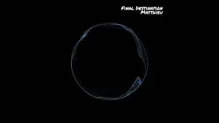 Final Destination - MATTHIEU (Official Audio)