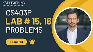 CS403P Lab 15 & 16 Problems | CS403P Lecture 15 & 16 | CS403P Short Lectures
