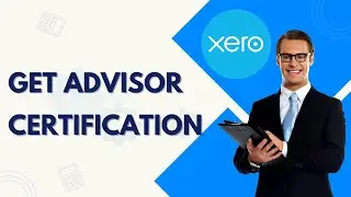 How to Get Xero Advisor Certification |  Easy Tutorial 2026