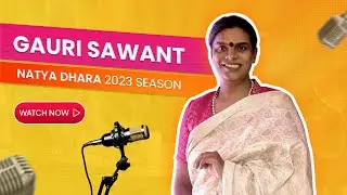 Gauri Sawant | Natya Dhara 2023 Season | Mumbai Theatre Guide | Curated Classics | Astitva |