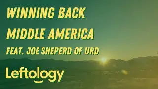 Winning Back Middle America feat. Joe Shepherd from United Rural Democrats