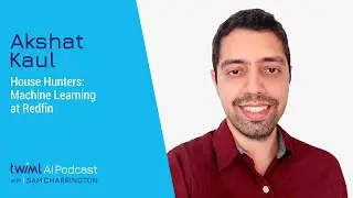House Hunters: Machine Learning at Redfin with Akshat Kaul - #530