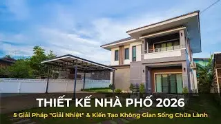 Thiết Kế Nhà Phố 2026: 5 Giải Pháp 