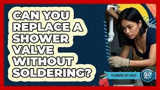 Can You Replace A Shower Valve Without Soldering? - Plumbing DIY Daily