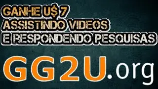 GG2U.ORG - GANHE U$7 ASSISTINDO VIDEOS E RESPONDENDO PESQUISAS