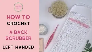 Left Handed Crochet Back Scrubber Tutorial