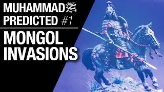 Muhammad (PBUH) predicted the Mongol Invasions | Islamic prophecies part 1