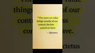 The More We Value Things Outside Our Control | Epictetus Quote on Stoic Wisdom #quotes #motivational