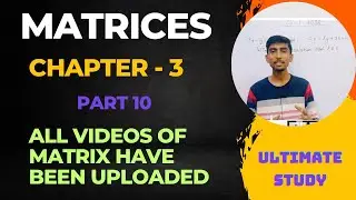 Matrix Last Video Series | NCERT Chapter 3 | Full Concept with Questions | Ultimate Study |