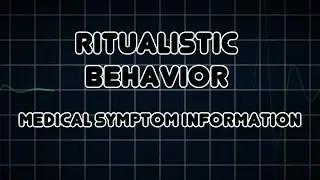 Ritualistic behavior (Medical Symptom)