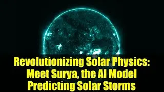Revolutionizing Solar Physics: Meet Surya, the AI Model Predicting Solar Storms