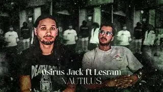 PREMIERE ECOUTE - OSIRUS JACK X LESRAM - NAUTILUS