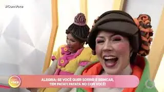 Com Você -  Alegria Se você quer sorrir e brincar, tem Patati Patatá no Com Você!