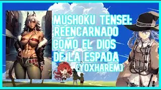 Mushoku Tensei: Soy el Dios de la Espada Parte 5 (YoxHarem)(Lemon)