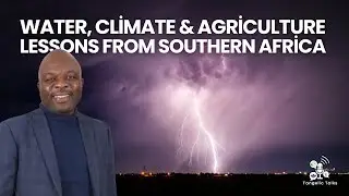 Water, Climate & Agriculture: Resilience Strategies for Southern Africa w/ Prof. Mpandeli | S03E01