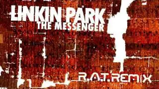 Linkin Park - The Messenger (R.A.T. Remix)
