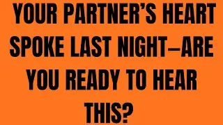 Your Partner’s Heart Spoke Last Night—Are You Ready to Hear This?