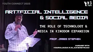 AI & Media: It's role in Kingdom Expansion | Prof. James Stephen | YOUTH CONNECT 2025