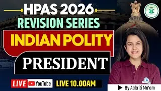 HPAS 2026 | Revision Series - Indian Polity | President | Civilstap Himachal | By Aakriti Ma'am