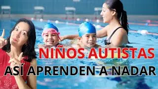 CÓMO ENSEÑAR a NADAR a un NIÑO AUTISTA
