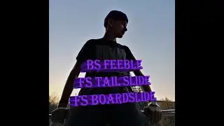 BS FEEBLE/FS TAIL SLIDE/FS BOARDSLIDE