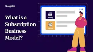 Subscription Business Model Explained | Chargebee