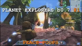 Let's Play Planet Explorers - Beta 0.7 Ep. 1 - Peace Poops