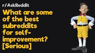 What are some of the best subreddits for self-improvement? [Serious] - r/AskReddit