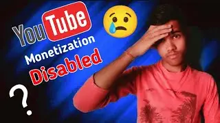 YouTube Monetization Disabled 😢