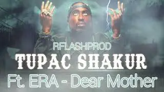2Pac Ft. ERA - Dear Mother [RFLASHPROD]
