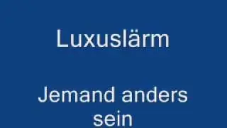 Luxuslärm - Jemand anders sein