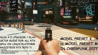 DLSS 4.5 Upscaler Transformer v2.0 Setup for All RTX GPUs on Linux Bazzite OS Cyberpunk 2077 5070 Ti