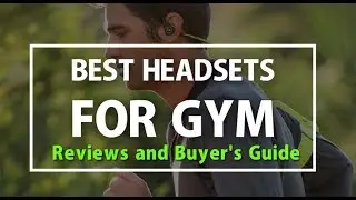 Best Bluetooth Headphones for Gym 2018- Reviews and Buyer's Guide