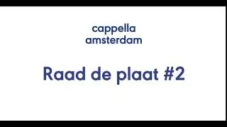 Cappella Amsterdam: Raad de plaat # 2