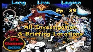 DCUO Long Live the Legion Episode 39 All Investigation and Briefing Locations