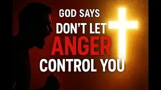 God Says: Don&rsquo;t Let Anger Control You | Biblical Wisdom for Peace