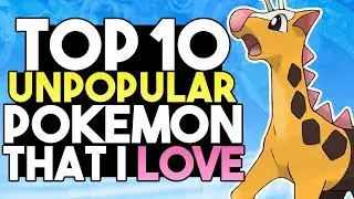 Top 10 Unpopular Pokemon That I Love