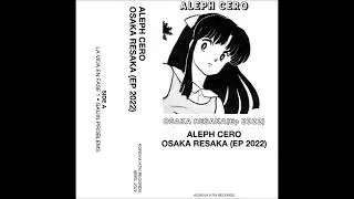 Aleph Cero - Osaka Resaka (Ep 2022)