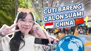 OTW CUTI KE CHINA BARENG CALON SUAMI CHINA