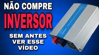 Não compre INVERSOR de tensão sem antes ver esse vídeo