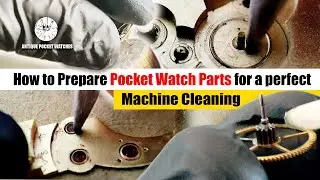 Pocket Watch Restoration: Essential Pre-Cleaning of Movement Parts