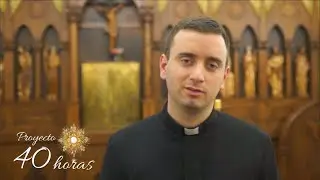 The search for vocations begins on our knees - 40 Hours Project