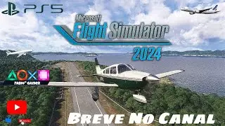 Flight Simulator 2024 -  PS5 Breve No Canal